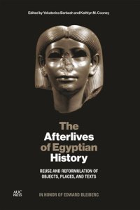 cover of the book The Afterlives of Egyptian History: Reuse and Reformulation of Objects, Places, and Texts