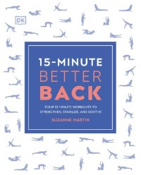 cover of the book 15-Minute Better Back: Four 15-Minute Workouts to Strengthen, Stabilize, and Soothe