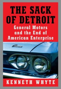 cover of the book The Sack of Detroit - General Motors and the End of American Enterprise