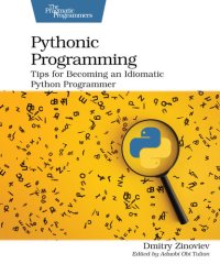 cover of the book Pythonic Programming: Tips for Becoming an Idiomatic Python Programmer