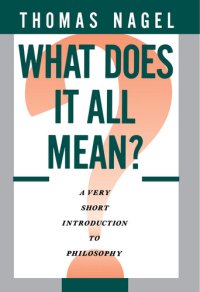 cover of the book What Does It All Mean?: A Very Short Introduction to Philosophy