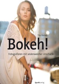 cover of the book Bokeh!: Fotografieren mit seidenweicher Unschärfe