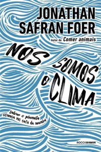 cover of the book Nós somos o clima: Salvar o planeta começa no café da manhã