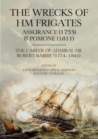 cover of the book The Wrecks of HM Frigates Assurance (1753) and Pomone (1811): Including the fascinating naval career of Rear-Admiral Sir Robert Barrie, KCB, KCH (1774–1841)