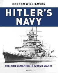 cover of the book Hitler's Navy: The Kriegsmarine in World War II