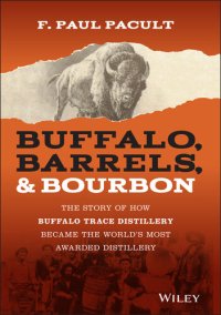 cover of the book Buffalo, Barrels, & Bourbon - The Story of How Buffalo Trace Distillery Became The World's Most Awarded Distillery