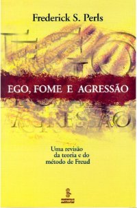 cover of the book Ego, fome e agressão: uma revisão da teoria e do método de Freud