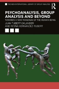 cover of the book Psychoanalysis, Group Analysis and Beyond: Towards a New Paradigm of the Human Being