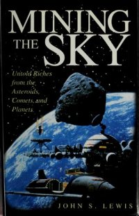 cover of the book Mining the Sky: Untold Riches From The Asteroids, Comets, And Planets (Helix Book)