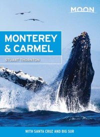 cover of the book Moon Monterey & Carmel: With Santa Cruz & Big Sur (Travel Guide)