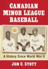 cover of the book Canadian Minor League Baseball - A History Since World War II