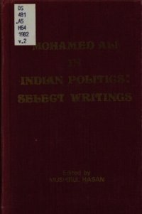 cover of the book Mohamed Ali in Indian politics : select writings. Volume 2