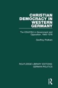 cover of the book Christian Democracy in Western Germany: The CDU/CSU in Government and Opposition, 1945-1976