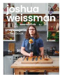 cover of the book Joshua Weissman: An Unapologetic Cookbook