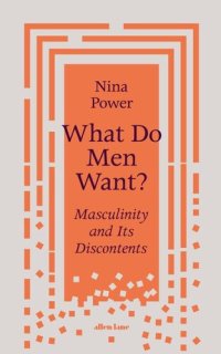 cover of the book What Do Men Want? Masculinity and Its Discontents