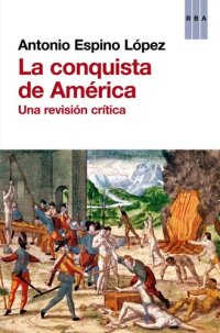 cover of the book La conquista de América: Una revisión crítica