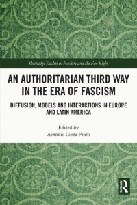 cover of the book An Authoritarian Third Way in the Era of Fascism: Diffusion, Models and Interactions in Europe and Latin America