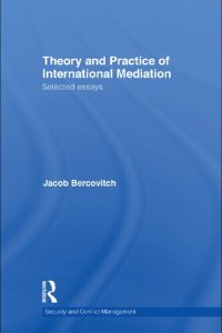 cover of the book Theory and Practice of International Mediation: Selected Essays