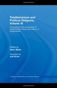 cover of the book Totalitarianism and Political Religions Volume III: Concepts for the Comparison Of Dictatorships - Theory & History of Interpretations 