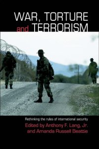 cover of the book War, Torture and Terrorism: Rethinking the Rules of International Security 