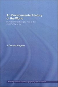 cover of the book An Environmental History of the World: Humankind's Changing Role in the Community of Life 