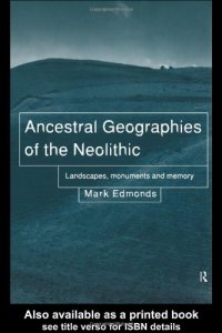 cover of the book Ancestral Geographies of the Neolithic: Landscapes, Monuments and Memory