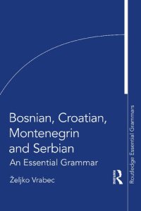 cover of the book Bosnian, Croatian, Montenegrin and Serbian: An Essential Grammar