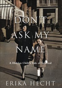 cover of the book Don't Ask My Name - A Hidden Child's Tale of Survival