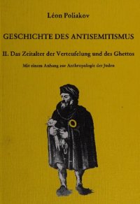 cover of the book Geschichte des Antisemitismus, Band 2: Das Zeitalter der Verteufelung und des Ghettos. Mit einer Anthropologie der Juden