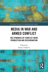 cover of the book Media in War and Armed Conflict: Dynamics of Conflict News Production and Dissemination