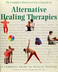 cover of the book The Complete Illustrated Encyclopedia of Alternative Healing Therapies