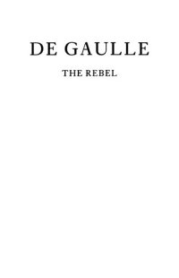 cover of the book De Gaulle 1: The Rebel, 1890-1944