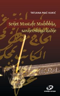 cover of the book Svijet Mustafe Muhibbija, sarajevskog kadije