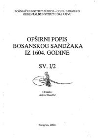 cover of the book Opširni popis Bosanskog sandžaka iz 1604. godine. Sv. 1,2