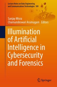 cover of the book Illumination of Artificial Intelligence in Cybersecurity and Forensics (Lecture Notes on Data Engineering and Communications Technologies, 109)