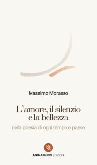 cover of the book L'amore, il silenzio e la bellezza