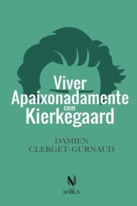 cover of the book Viver apaixonadamente com Kierkegaard