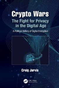 cover of the book Crypto Wars: The Fight For Privacy In The Digital Age: A Political History Of Digital Encryption