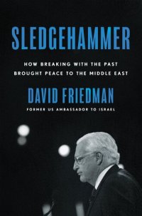 cover of the book Sledgehammer: How Breaking with the Past Brought Peace to the Middle East