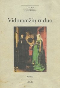 cover of the book Viduramžių ruduo: studija apie keturiolikto ir penkiolikto šimtmečio gyvenseną ir mąstyseną Prancūzijoje ir Nyderlanduose