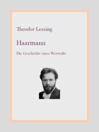 cover of the book Haarmann : Die Geschichte eines Werwolfs