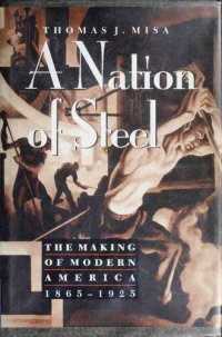 cover of the book A Nation of Steel_The Making of Modern America 1865-1925