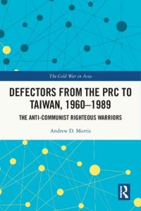 cover of the book Defectors from the PRC to Taiwan, 1960-1989: The Anti-Communist Righteous Warriors