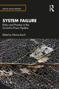 cover of the book System Failure: Policy and Practice in the School-To-Prison Pipeline