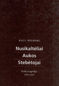 cover of the book Nusikaltėliai. Aukos. Stebėtojai: žydų tragedija, 1933-1945