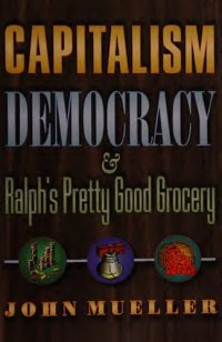 cover of the book Capitalism, Democracy, and Ralph’s Pretty Good Grocery