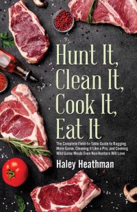 cover of the book Hunt It, Clean It, Cook It, Eat It