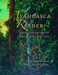 cover of the book Ayahuasca Reader: Encounters with the Amazon's Sacred Vine