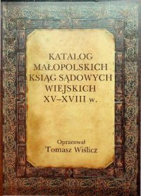 cover of the book Katalog małopolskich ksiąg sądowych wiejskich XV-XVIII w.