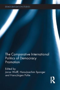 cover of the book The Comparative International Politics of Democracy Promotion